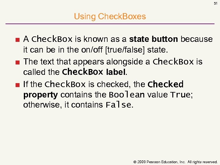 51 Using Check. Boxes ■ A Check. Box is known as a state button