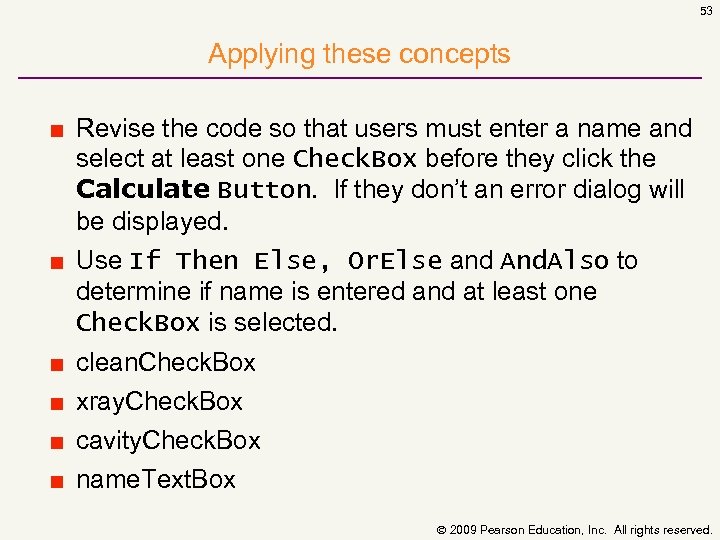 53 Applying these concepts ■ Revise the code so that users must enter a