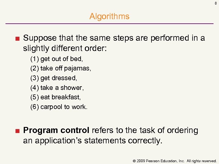 6 Algorithms ■ Suppose that the same steps are performed in a slightly different