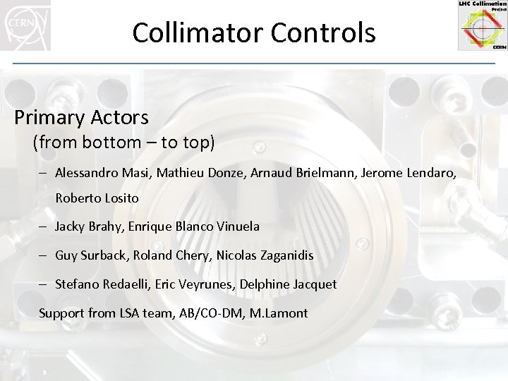 Collimator Controls Primary Actors (from bottom – to top) – Alessandro Masi, Mathieu Donze,
