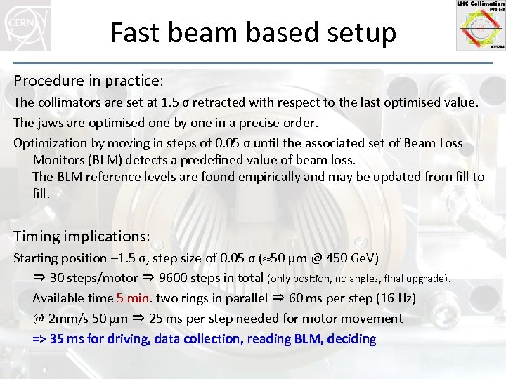 Fast beam based setup Procedure in practice: The collimators are set at 1. 5