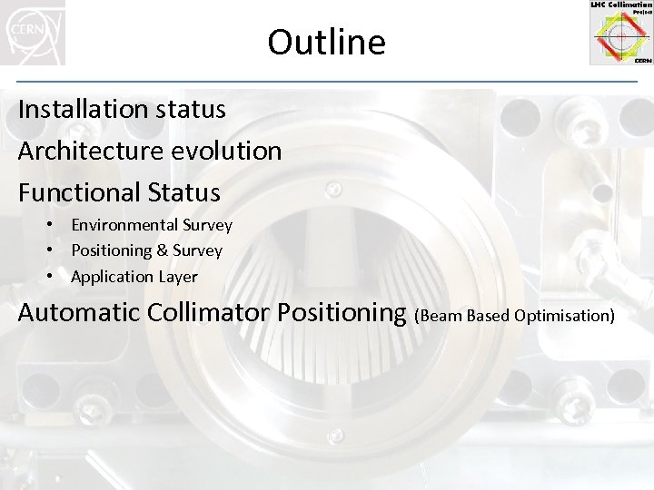 Outline Installation status Architecture evolution Functional Status • Environmental Survey • Positioning & Survey