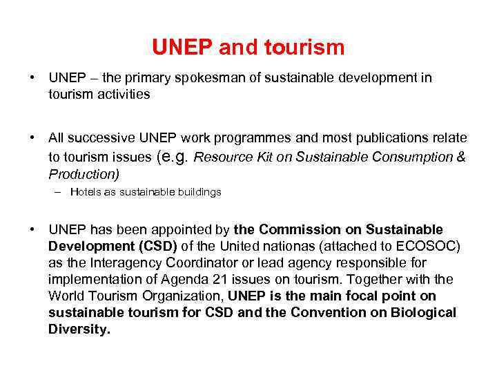 UNEP and tourism • UNEP – the primary spokesman of sustainable development in tourism