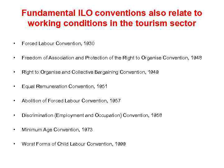 Fundamental ILO conventions also relate to working conditions in the tourism sector • Forced