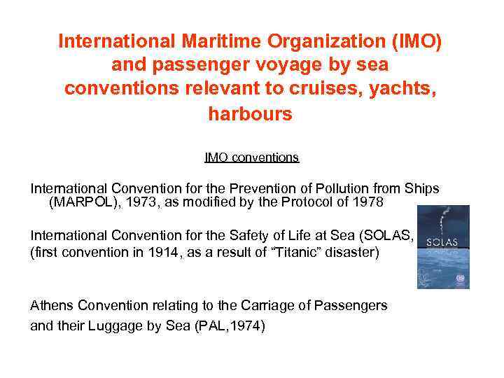 International Maritime Organization (IMO) and passenger voyage by sea conventions relevant to cruises, yachts,