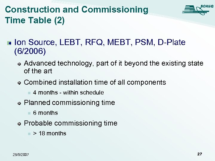 Construction and Commissioning Time Table (2) Ion Source, LEBT, RFQ, MEBT, PSM, D-Plate (6/2006)
