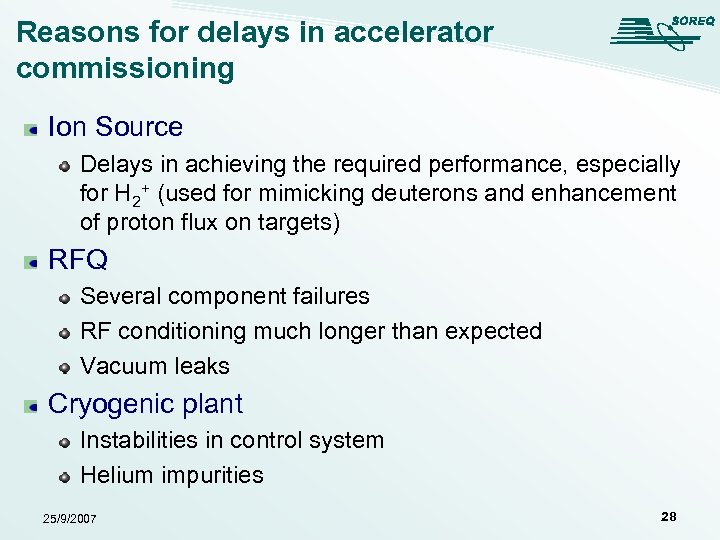 Reasons for delays in accelerator commissioning Ion Source Delays in achieving the required performance,