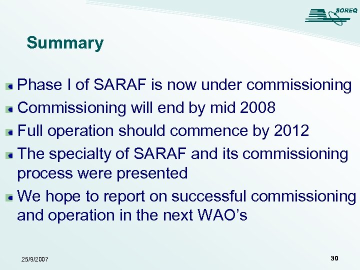 Summary Phase I of SARAF is now under commissioning Commissioning will end by mid