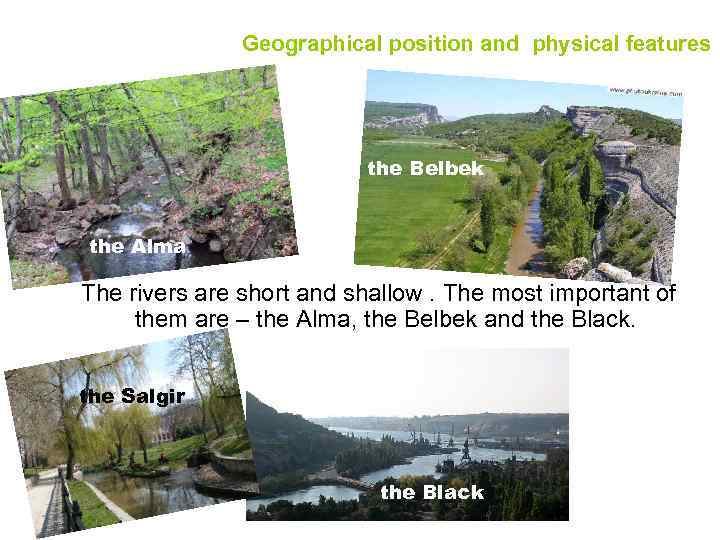 Geographical position and physical features the Belbek the Alma The rivers are short and