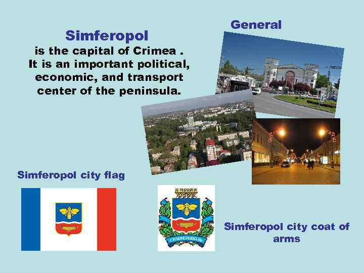 Simferopol General is the capital of Crimea. It is an important political, economic, and