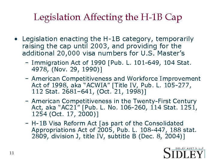 Legislation Affecting the H-1 B Cap • Legislation enacting the H-1 B category, temporarily