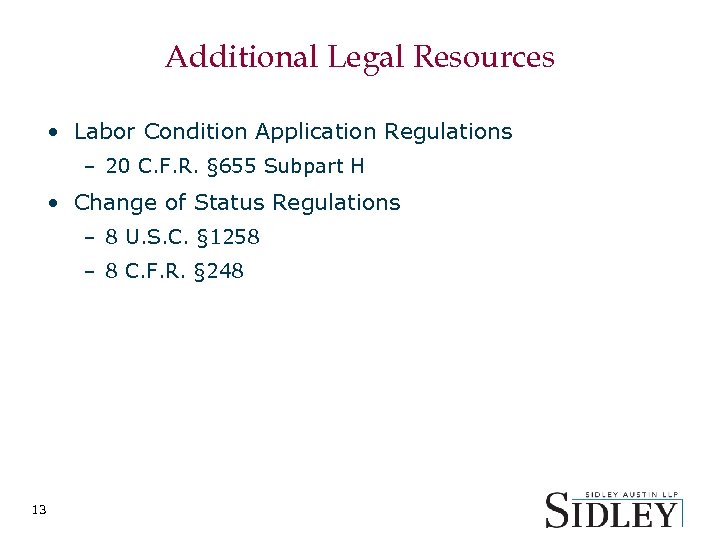 Additional Legal Resources • Labor Condition Application Regulations – 20 C. F. R. §