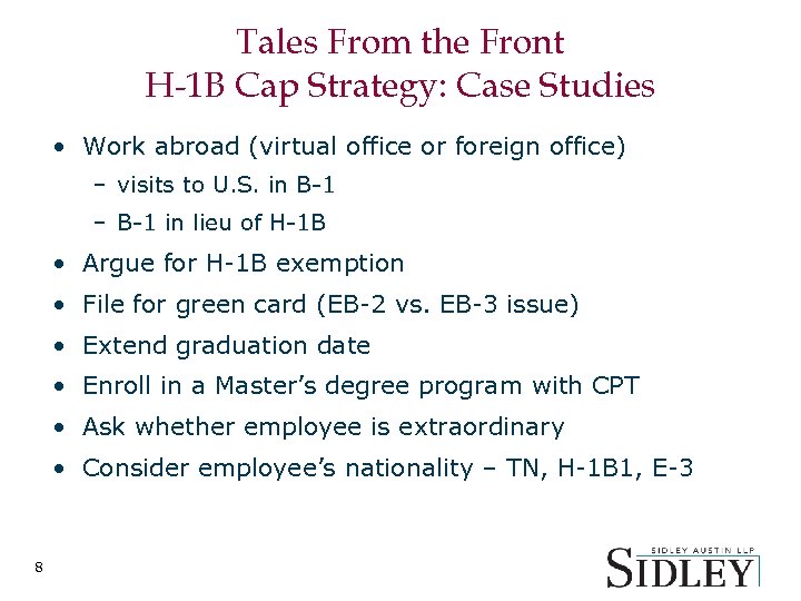 Tales From the Front H-1 B Cap Strategy: Case Studies • Work abroad (virtual