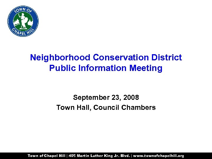 Neighborhood Conservation District Public Information Meeting September 23, 2008 Town Hall, Council Chambers Town