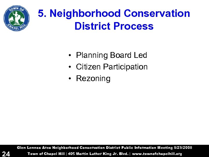 5. Neighborhood Conservation District Process • Planning Board Led • Citizen Participation • Rezoning