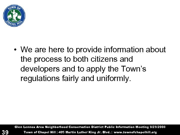  • We are here to provide information about the process to both citizens