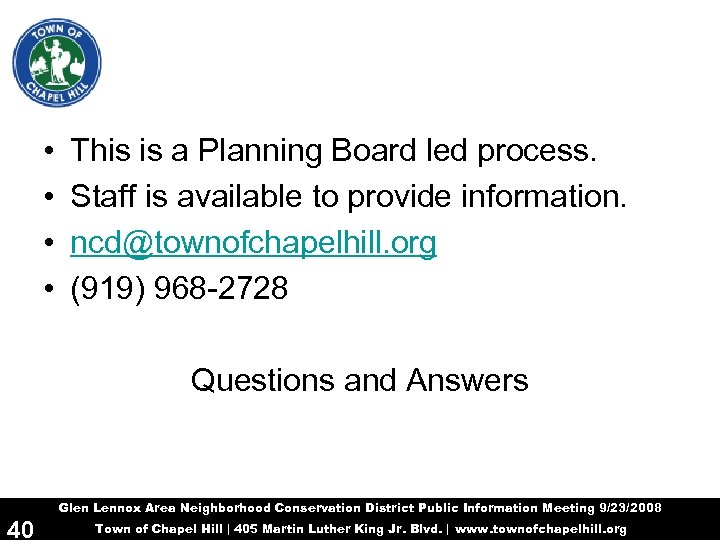  • • This is a Planning Board led process. Staff is available to