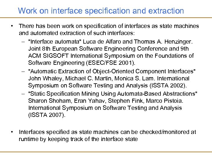 Work on interface specification and extraction • There has been work on specification of