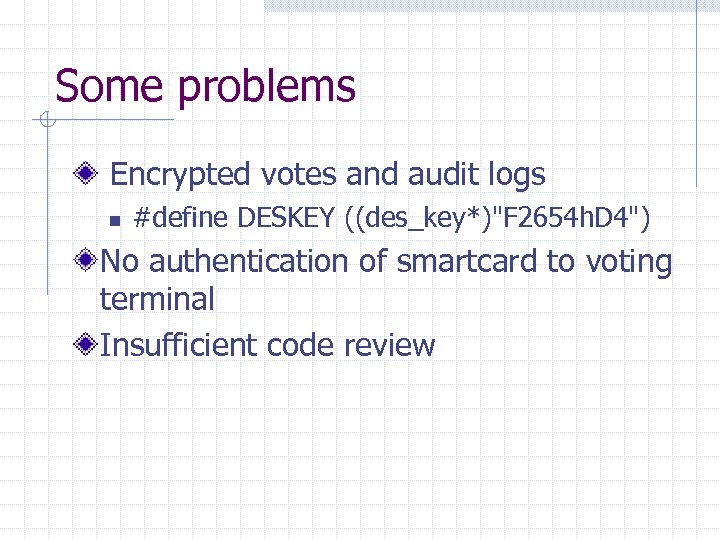 Some problems Encrypted votes and audit logs n #define DESKEY ((des_key*)"F 2654 h. D