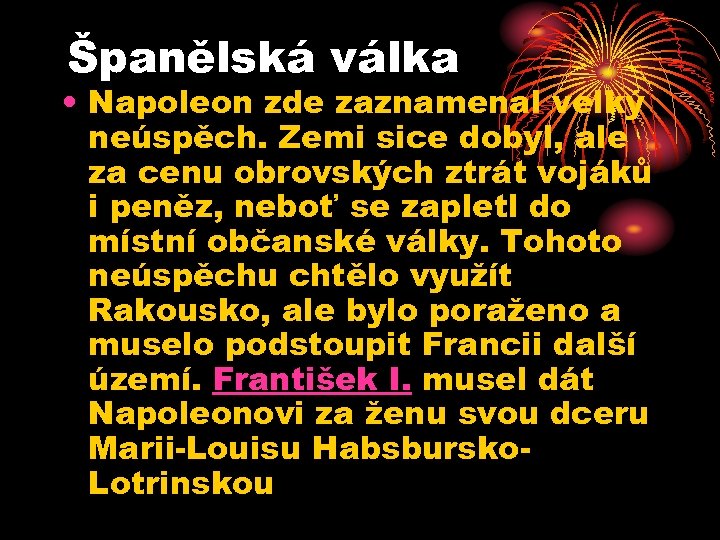 Španělská válka • Napoleon zde zaznamenal velký neúspěch. Zemi sice dobyl, ale za cenu