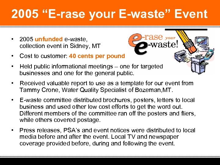 2005 “E-rase your E-waste” Event • 2005 unfunded e-waste, collection event in Sidney, MT