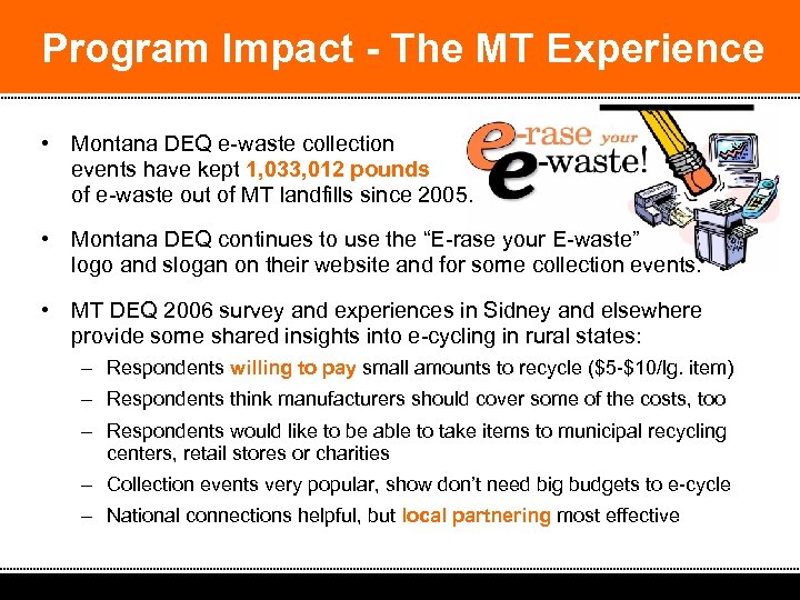 Program Impact - The MT Experience • Montana DEQ e-waste collection events have kept
