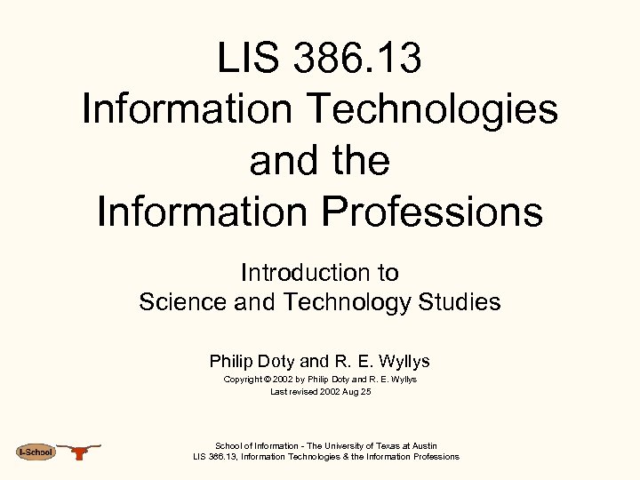LIS 386. 13 Information Technologies and the Information Professions Introduction to Science and Technology