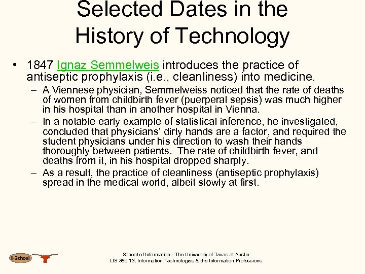 Selected Dates in the History of Technology • 1847 Ignaz Semmelweis introduces the practice