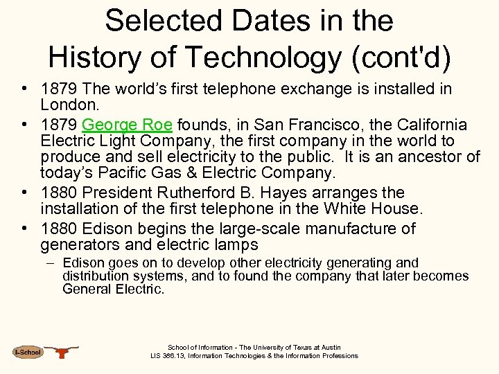Selected Dates in the History of Technology (cont'd) • 1879 The world’s first telephone