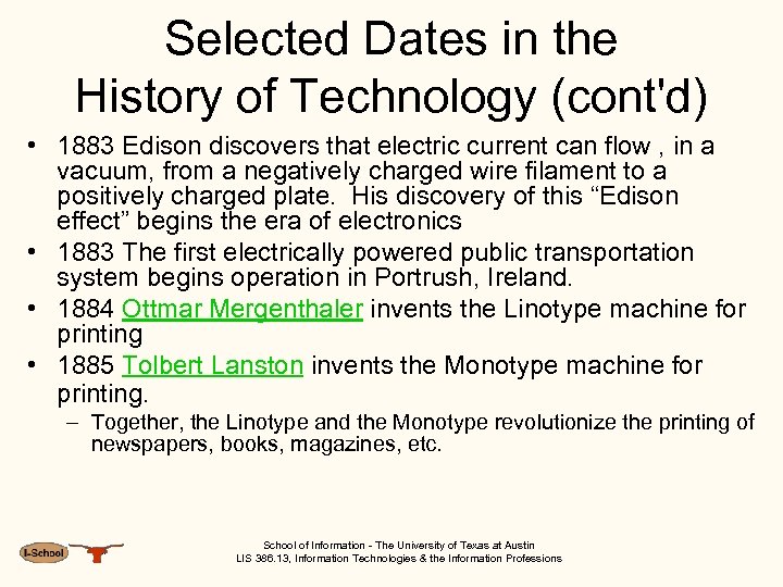 Selected Dates in the History of Technology (cont'd) • 1883 Edison discovers that electric