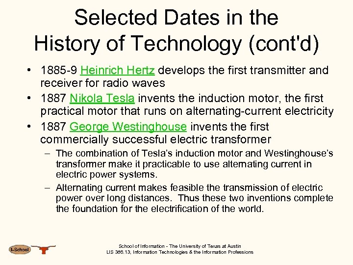 Selected Dates in the History of Technology (cont'd) • 1885 -9 Heinrich Hertz develops