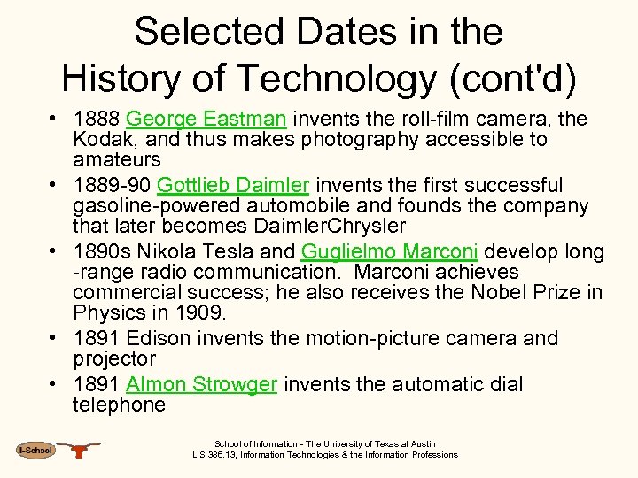 Selected Dates in the History of Technology (cont'd) • 1888 George Eastman invents the