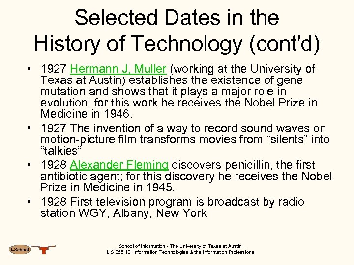 Selected Dates in the History of Technology (cont'd) • 1927 Hermann J, Muller (working