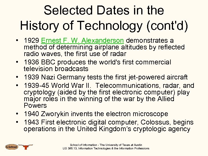 Selected Dates in the History of Technology (cont'd) • 1929 Ernest F. W. Alexanderson