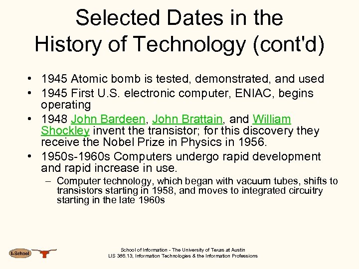 Selected Dates in the History of Technology (cont'd) • 1945 Atomic bomb is tested,
