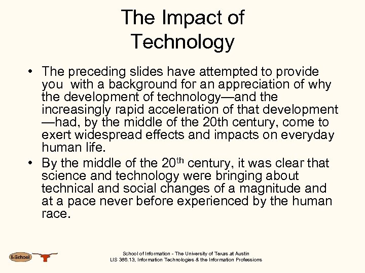 The Impact of Technology • The preceding slides have attempted to provide you with