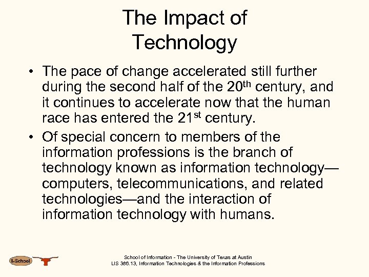 The Impact of Technology • The pace of change accelerated still further during the