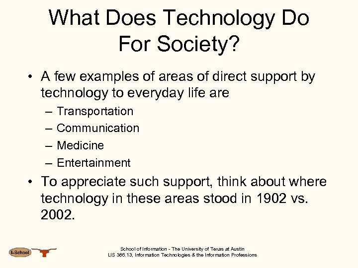 What Does Technology Do For Society? • A few examples of areas of direct