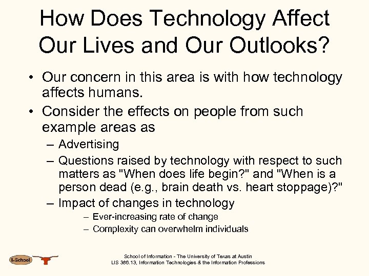 How Does Technology Affect Our Lives and Our Outlooks? • Our concern in this