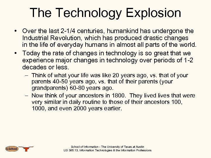 The Technology Explosion • Over the last 2 -1/4 centuries, humankind has undergone the