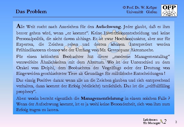 Das Problem © Prof. Dr. W. Krüger Universität Gießen Alle Welt sucht nach Anzeichen