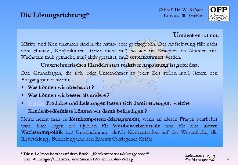 Die Lösungsrichtung* © Prof. Dr. W. Krüger Universität Gießen Umdenken tut not. Märkte und
