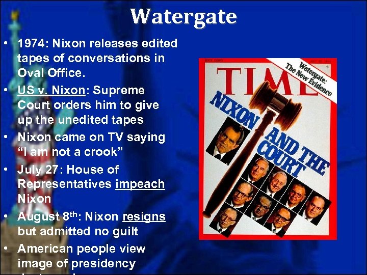 Watergate • 1974: Nixon releases edited tapes of conversations in Oval Office. • US