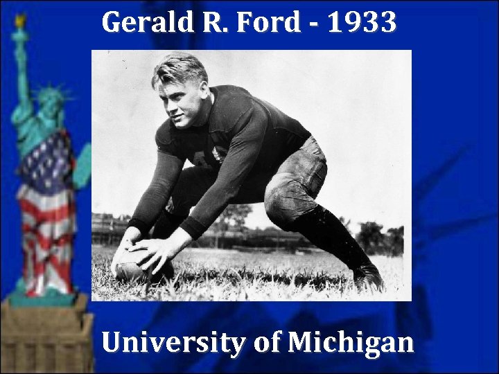 Gerald R. Ford - 1933 University of Michigan 