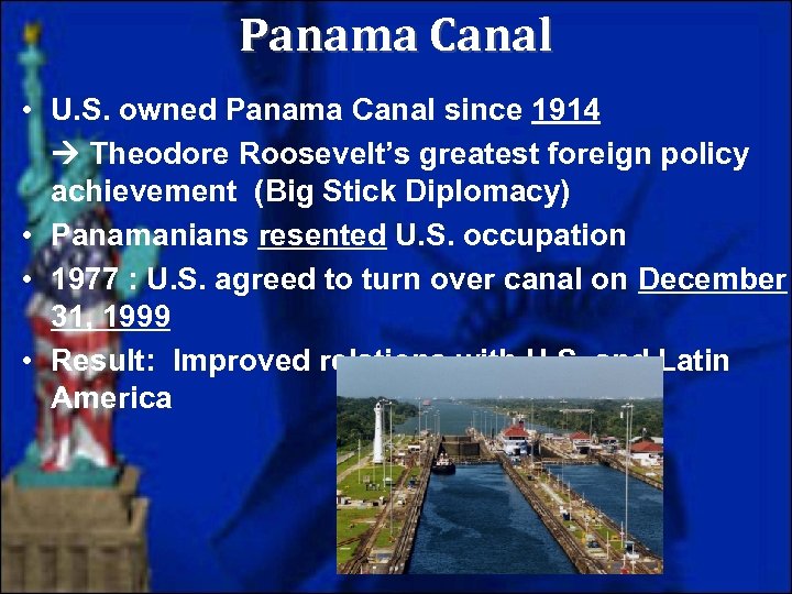 Panama Canal • U. S. owned Panama Canal since 1914 Theodore Roosevelt’s greatest foreign