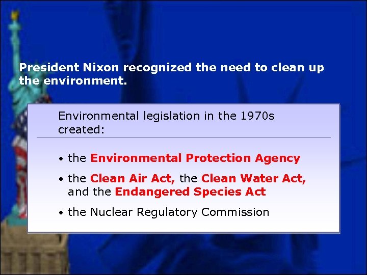 President Nixon recognized the need to clean up the environment. Environmental legislation in the