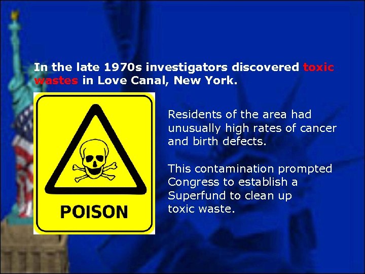 In the late 1970 s investigators discovered toxic wastes in Love Canal, New York.