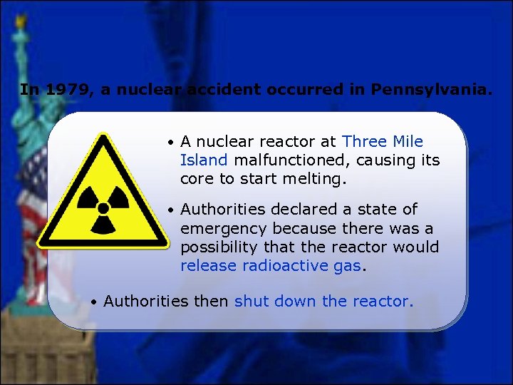 In 1979, a nuclear accident occurred in Pennsylvania. • • • A nuclear reactor