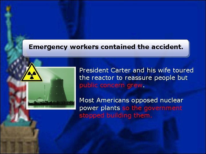 Emergency workers contained the accident. President Carter and his wife toured the reactor to