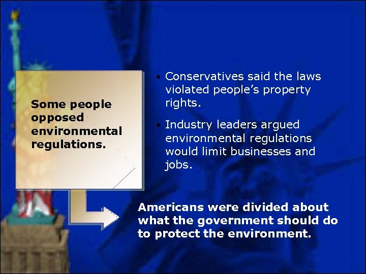  • Some people opposed environmental regulations. Conservatives said the laws violated people’s property